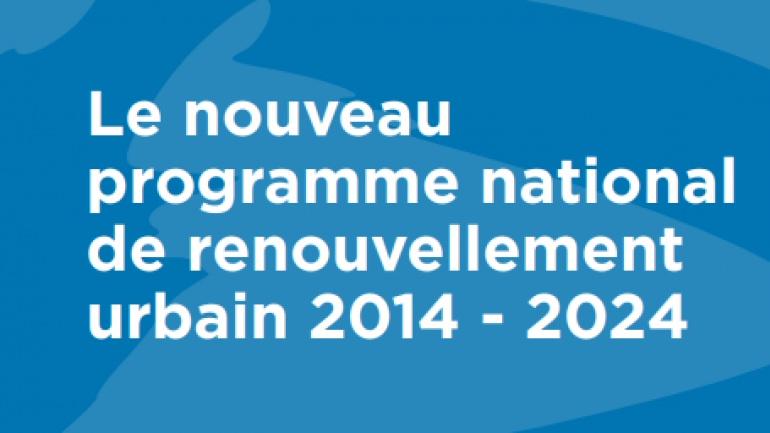 Informations sur le Nouveau Programme National de Renouvellement Urbain
