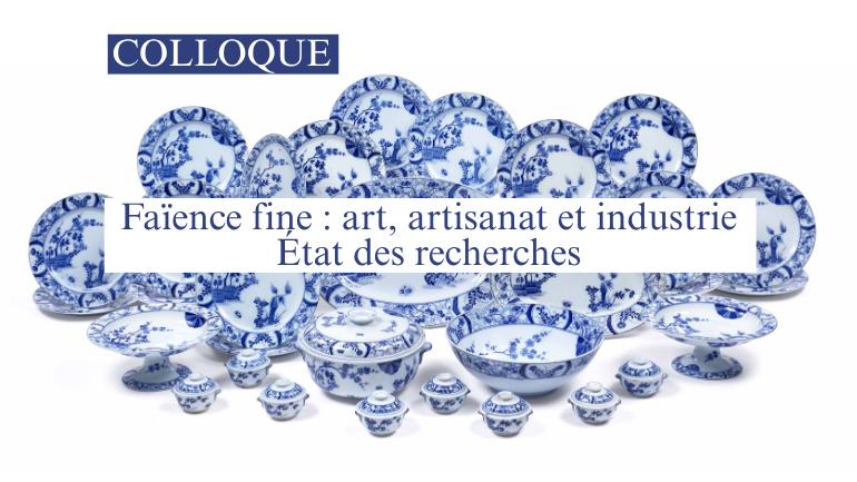 Faïence fine : un colloque consacré à l’art, à l’artisanat et à l’industrie